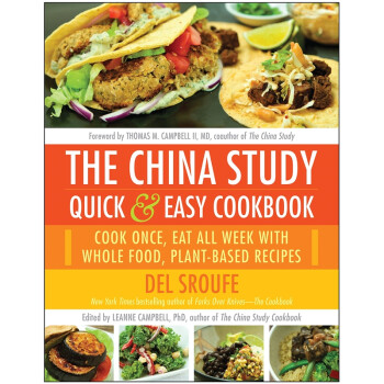 The China Study Quick & Easy Cookbook: Cook Once, 