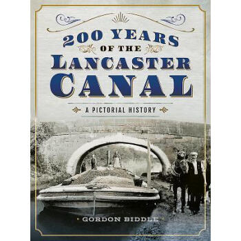200 Years of the Lancaster Canal: An Illustrated