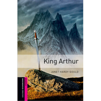 Oxford Bookworms Library Starter Level King Arthur 入门级 亚瑟王传奇 英文原版 英 Janet Hardy Gould 摘要书评试读 京东图书