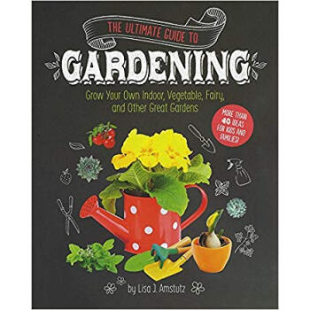 Ultimate Guide to Gardening, The : Grow Your Own