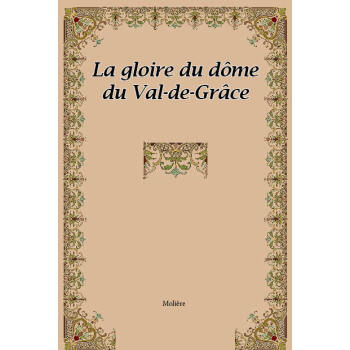 La gloire du dôme du Val-de-Grâce (French Edition)pdf/doc/txt格式电子书下载