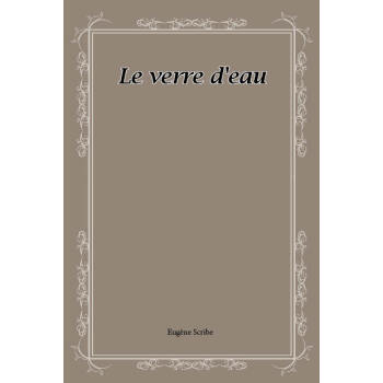 Le verre d'eau (French Edition)pdf/doc/txt格式电子书下载