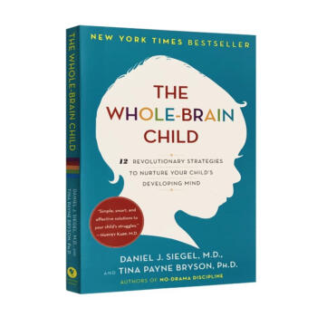 Ӣԭ ȫԽ The Whole-Brain Child: 12 Revolutionary Strategies to Nurture Your Childs Developing ...