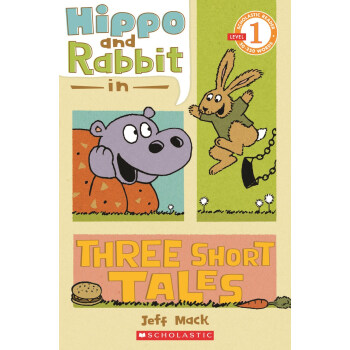 ѧֺӵС 1  Ӣԭ Scholastic Reader Level 1: Hippo & Rabbit in Three Short Tales  7-9