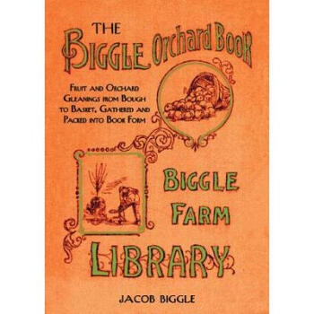 The Biggle Orchard Book: Fruit and Orchard G...