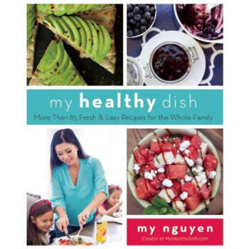 My Healthy Dish: More Than 85 Fresh & Easy R...