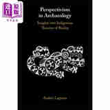 考古学中的透视主义 对本土现实理论的洞察 Perspectivism in Archaeology 英文原版 Andres Laguens 考古学