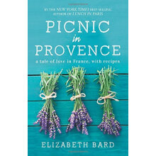 Picnic In Provence: A Tale Of Love In France， With Recipes