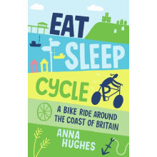 Eat， Sleep， Cycle: A Bike Ride Around The Coast Of Britain