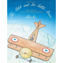 The Little Prince The Pilot and the Little Prince: The Life of Antoine de Saint-Exupéry