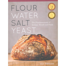 Flour Water Salt Yeast: The Fundamentals of Artisan Bread and Pizza