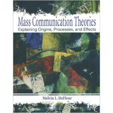 Mass Communication Theories: Explaining Origins,