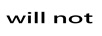 will not